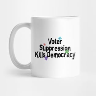 Voter Suppression Kills Democracy - Vote Mug